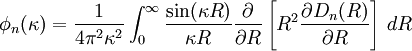 \phi_n(\kappa) = \frac{1}{4\pi^2\kappa^2} \int_0^\infty \frac{\sin(\kappa R)}{\kappa R} \frac{\partial}{\partial R} \left[R^2\frac{\partial D_n(R)}{\partial R}\right]\,dR