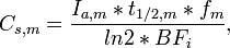 C_{s,m} = \frac{I_{a,m} * t_{1/2,m} * f_m}{ln2 * BF_i},