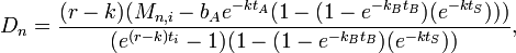 D_n = \frac{(r-k) (M_{n,i} - b_A e^{-k t_A} (1 - (1-e^{-k_B t_B})(e^{-k t_S})))}{(e^{(r-k) t_i}-1) (1 - (1-e^{-k_B t_B})(e^{-k t_S}))},