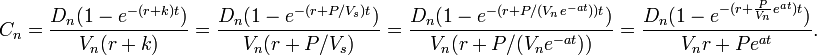 C_n = \frac{D_n (1 - e^{-(r+k)t})}{V_n (r + k)} = \frac{D_n (1 - e^{-(r+P / V_s)t})}{V_n (r + P / V_s)} 

= \frac{D_n (1 - e^{-(r+P / (V_n e^{-a t}))t})}{V_n (r + P / (V_n e^{-a t}))}

= \frac{D_n (1 - e^{-(r+\frac{P}{V_n} e^{a t})t})}{V_n r + P e^{a t}}.