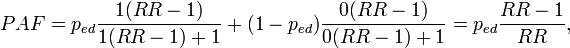PAF = p_{ed} \frac{1(RR - 1)}{1(RR - 1) + 1} + (1 - p_{ed}) \frac{0(RR - 1)}{0(RR - 1) +1}

= p_{ed} \frac{RR - 1}{RR},