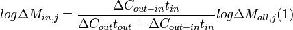 log \Delta M_{in,j} = \frac{\Delta C_{out-in} t_{in}}{\Delta C_{out} t_{out} + \Delta C_{out-in} t_{in}}
log \Delta M_{all,j} (1)